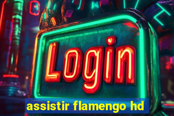 assistir flamengo hd